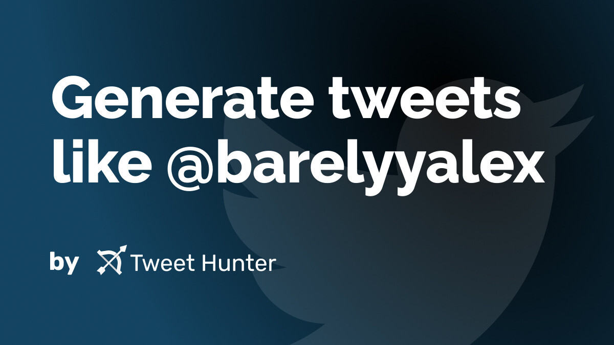 Generate Tweets like @barelyyalex with AI